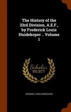 History of the 33rd Division, A.E.F., by Frederick Louis Huidekoper .. Volume 1