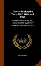 Travels During the Years 1787, 1788, and 1789