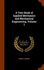 Text-Book of Applied Mechanics and Mechanical Engineering, Volume 1