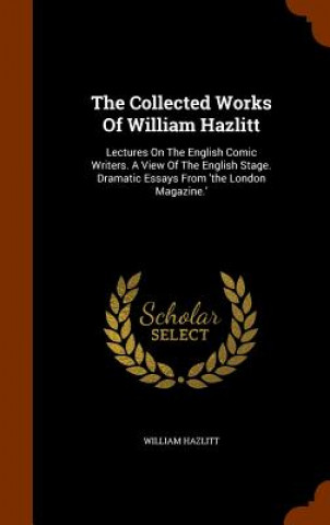 Collected Works of William Hazlitt
