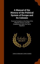 Manual of the History of the Political System of Europe and Its Colonies