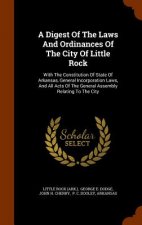 Digest Of The Laws And Ordinances Of The City Of Little Rock