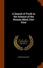 Search of Truth in the Science of the Human Mind, Part First