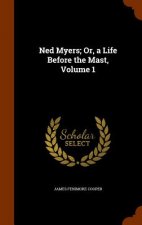 Ned Myers; Or, a Life Before the Mast, Volume 1