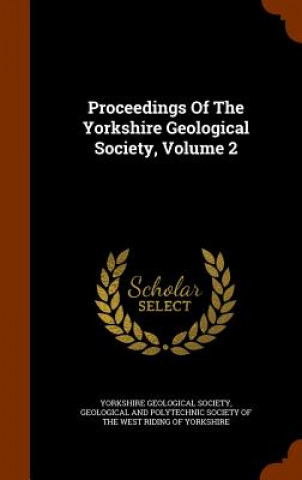 Proceedings of the Yorkshire Geological Society, Volume 2