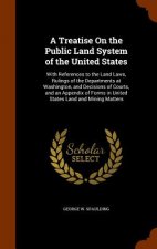 Treatise on the Public Land System of the United States