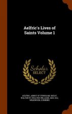 Aelfric's Lives of Saints Volume 1