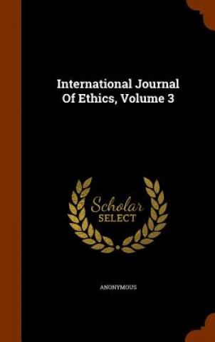 International Journal of Ethics, Volume 3