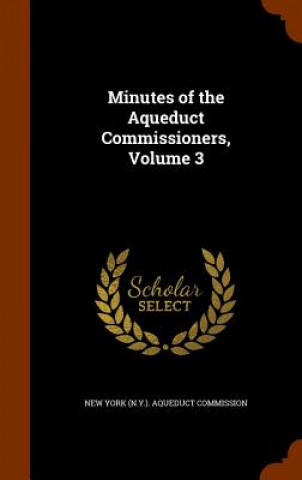 Minutes of the Aqueduct Commissioners, Volume 3