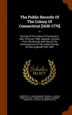Public Records of the Colony of Connecticut [1636-1776] ...