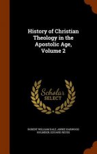 History of Christian Theology in the Apostolic Age, Volume 2