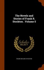 Novels and Stories of Frank R. Stockton . Volume 5