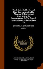 Debates in the Several State Conventions on the Adoption of the Federal Constitution, as Recommended by the General Convention at Philadelphia in 1787