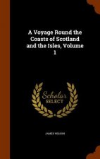 Voyage Round the Coasts of Scotland and the Isles, Volume 1
