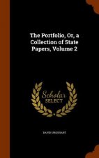 Portfolio, Or, a Collection of State Papers, Volume 2