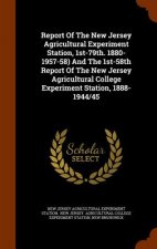 Report of the New Jersey Agricultural Experiment Station, 1st-79th. 1880-1957-58) and the 1st-58th Report of the New Jersey Agricultural College Exper