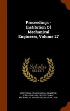 Proceedings - Institution of Mechanical Engineers, Volume 27