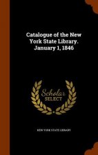 Catalogue of the New York State Library. January 1, 1846