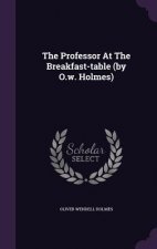 Professor at the Breakfast-Table (by O.W. Holmes)