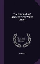 Gift Book of Biography for Young Ladies