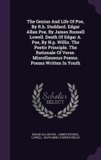 Genius and Life of Poe, by R.H. Stoddard. Edgar Allan Poe, by James Russell Lowell. Death of Edgar A. Poe, by N.P. Willis. the Poetic Principle. the R