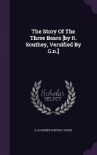 Story of the Three Bears [By R. Southey, Versified by G.N.]