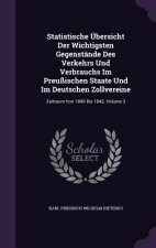 Statistische Ubersicht Der Wichtigsten Gegenstande Des Verkehrs Und Verbrauchs Im Preussischen Staate Und Im Deutschen Zollvereine