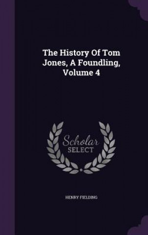 History of Tom Jones, a Foundling, Volume 4