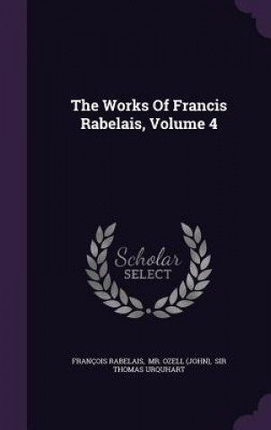 Works of Francis Rabelais, Volume 4