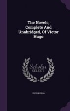 Novels, Complete and Unabridged, of Victor Hugo