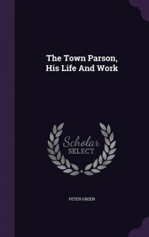 Town Parson, His Life and Work