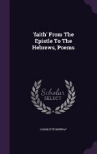 'Faith' from the Epistle to the Hebrews, Poems