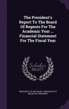 President's Report to the Board of Regents for the Academic Year ... Financial Statement for the Fiscal Year