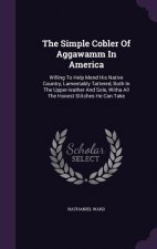 Simple Cobler of Aggawamm in America