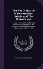 War of 1812-13-14 Between Great Britain and the United States