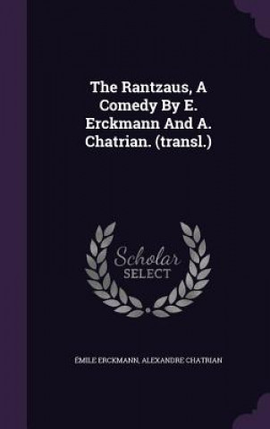 Rantzaus, a Comedy by E. Erckmann and A. Chatrian. (Transl.)