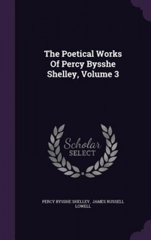 Poetical Works of Percy Bysshe Shelley, Volume 3