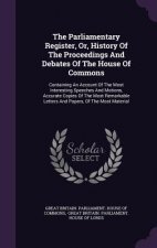 Parliamentary Register, Or, History of the Proceedings and Debates of the House of Commons