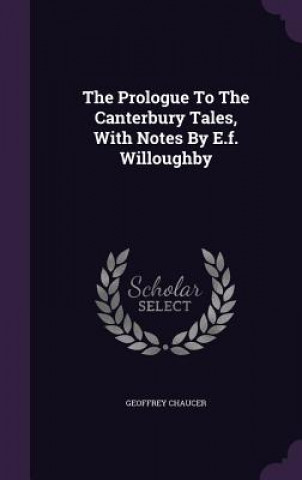 Prologue to the Canterbury Tales, with Notes by E.F. Willoughby