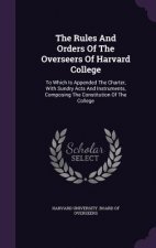 Rules and Orders of the Overseers of Harvard College