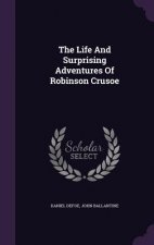 Life and Surprising Adventures of Robinson Crusoe