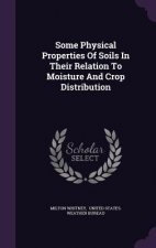 Some Physical Properties of Soils in Their Relation to Moisture and Crop Distribution