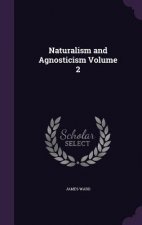 Naturalism and Agnosticism Volume 2