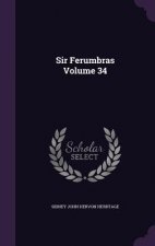 Sir Ferumbras Volume 34