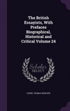 British Essayists, with Prefaces Biographical, Historical and Critical Volume 24