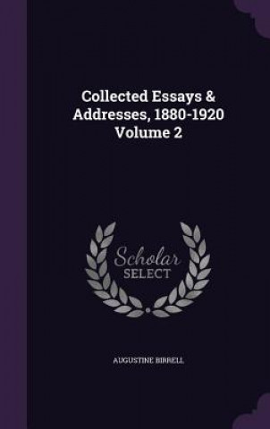 Collected Essays & Addresses, 1880-1920 Volume 2