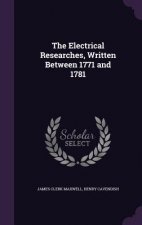 Electrical Researches, Written Between 1771 and 1781