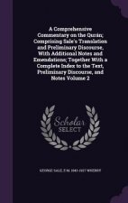 Comprehensive Commentary on the Quran; Comprising Sale's Translation and Preliminary Discourse, with Additional Notes and Emendations; Together with a