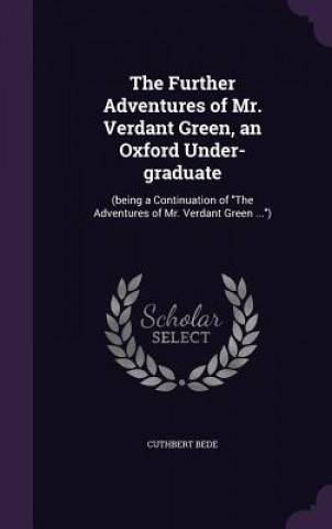 Further Adventures of Mr. Verdant Green, an Oxford Under-Graduate