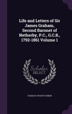 Life and Letters of Sir James Graham, Second Baronet of Netherby, P.C., G.C.B., 1792-1861 Volume 1